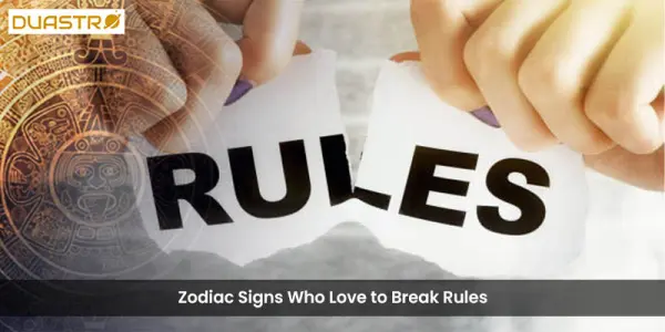 Zodiac Signs Who Love to Break Rules